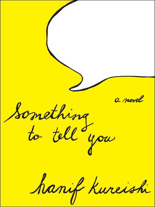 Title details for Something to Tell You by Hanif Kureishi - Available